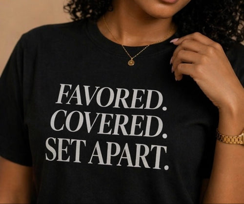 Favored. Covered. Set Apart. Tee